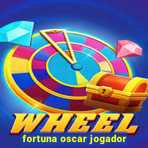 fortuna oscar jogador